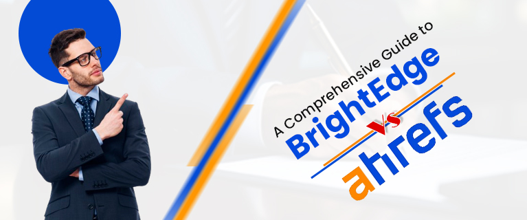 A Comprehensive Guide to BrightEdge Vs Ahrefs