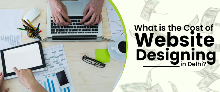 What is the Cost of Website Designing in Delhi