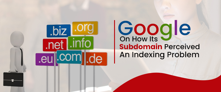 Google On How Its Subdomain Perceived An Indexing Problem