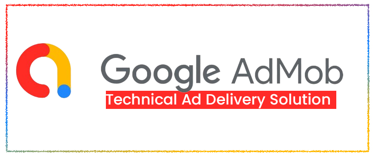 Google AdMob's Technical Ad Delivery Solution