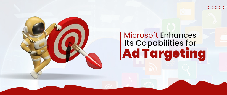 Microsoft Enhances Its Capabilities for Ad Targeting
