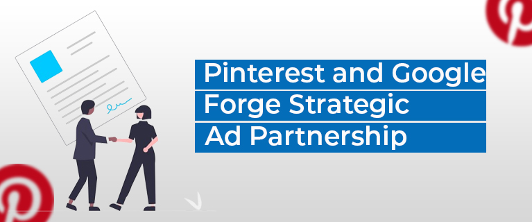 Pinterest and Google Forge Strategic Ad Partnership