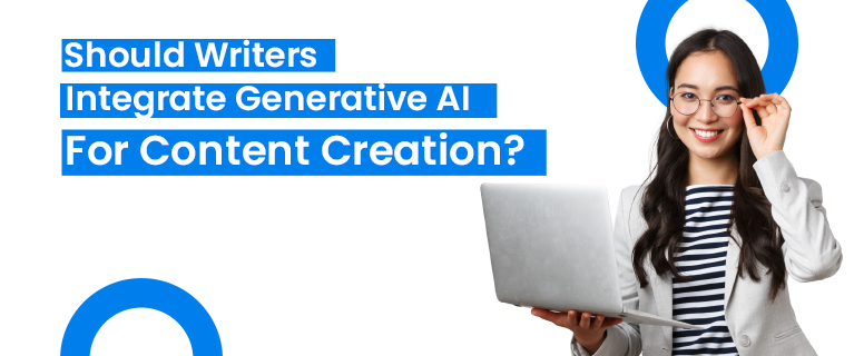 Should Writers Integrate Generative AI For Content Creation